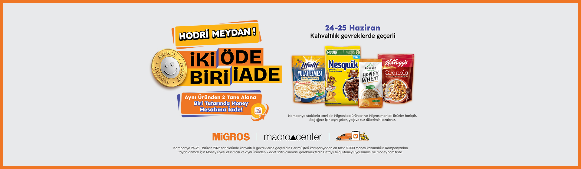 İki Öde Biri İade Kampanyası 24 - 25 Haziran Kahvaltılık Gevrek