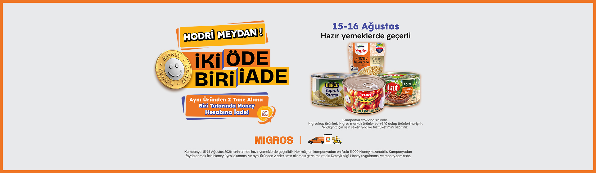İki Öde Biri İade Kampanyası 15 -16 Ağustos Hazır Yemek