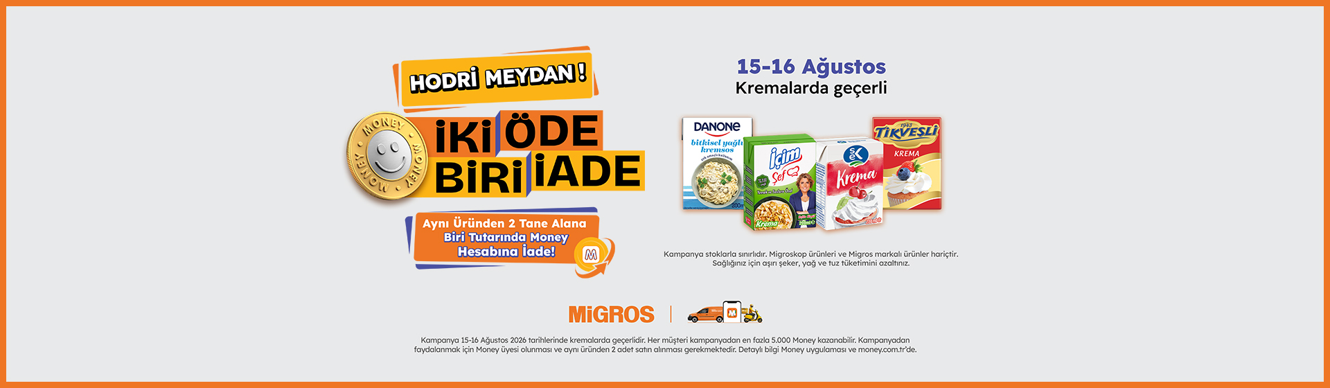 İki Öde Biri İade Kampanyası 15 -16 Ağustos Krema