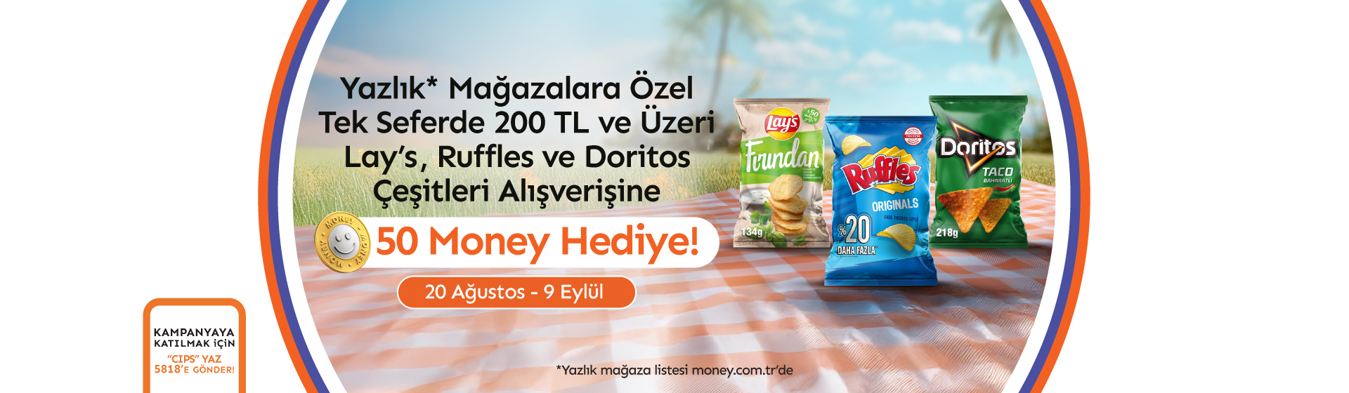 Yazlık Mağazalara Özel Lays ,Ruffles ve Doritos Çeşitleri Money Kampanyası