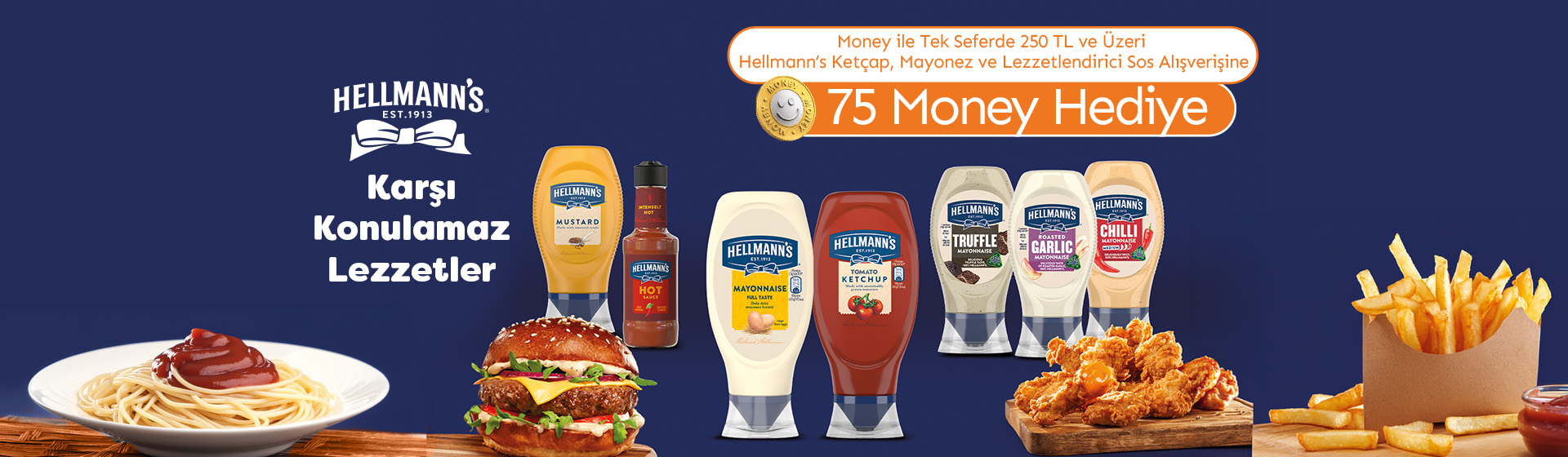 250 TL Hellmann’s Ketçap, Mayonez veya Lezzetlendirici Sos Alışverişine 75 Money